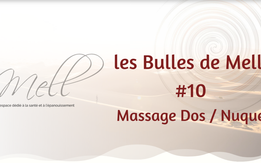 Les Bulles de Mell #10 – Massage Dos / Nuque