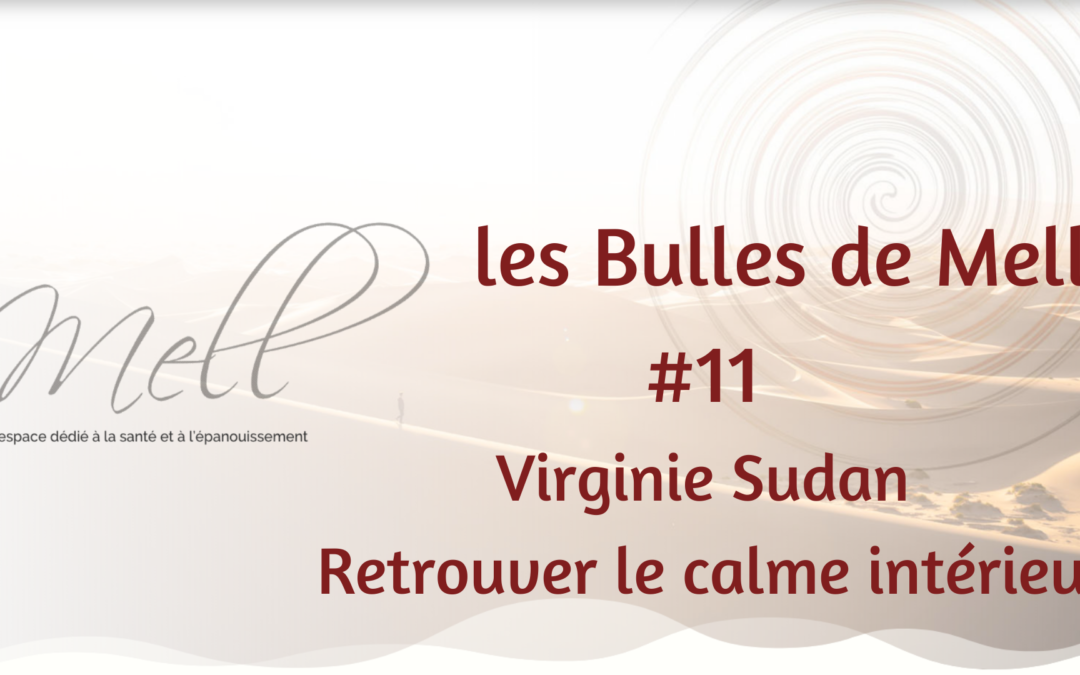 Les Bulles de Mell #11 – Virginie Sudan