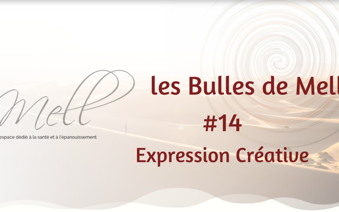 Les Bulles de Mell #14 – Expression Créative par l’Atelier des Possibles